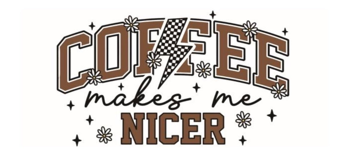 Coffee Makes Me Nicer Decal
