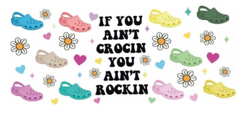 If You Ain't Crocin You Ain't Rockin Decal