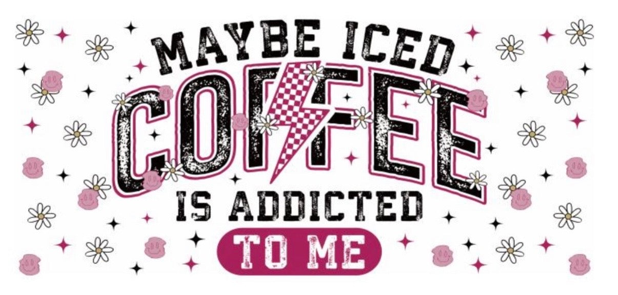Maybe Iced Coffee Is Addicted To Me Decal