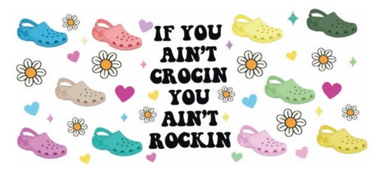 If You Ain't Crocin You Ain't Rockin Decal