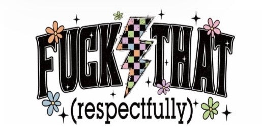 F*** That Respectfully Decal
